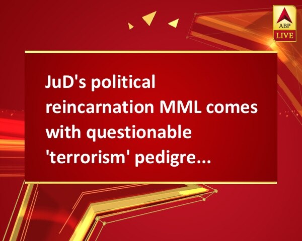 JuD's political reincarnation MML comes with questionable 'terrorism' pedigree: Pak editorials JuD's political reincarnation MML comes with questionable 'terrorism' pedigree: Pak editorials