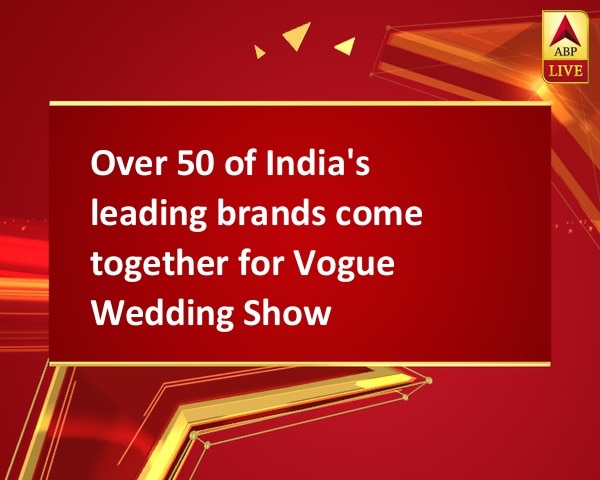 Over 50 of India's leading brands come together for Vogue Wedding Show Over 50 of India's leading brands come together for Vogue Wedding Show