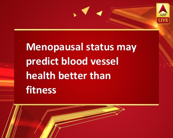Menopausal status may predict blood vessel health better than fitness Menopausal status may predict blood vessel health better than fitness
