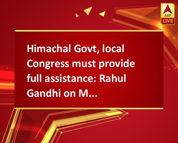 Himachal Govt, local Congress must provide full assistance: Rahul Gandhi on Mandi landslide Himachal Govt, local Congress must provide full assistance: Rahul Gandhi on Mandi landslide