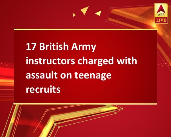 17 British Army instructors charged with assault on teenage recruits  17 British Army instructors charged with assault on teenage recruits