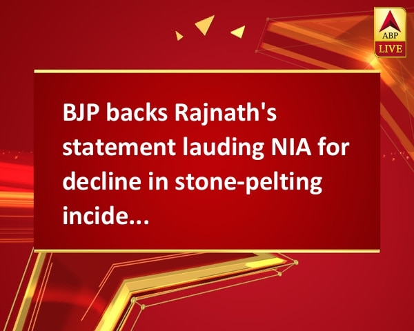 BJP backs Rajnath's statement lauding NIA for decline in stone-pelting incidents in J-K BJP backs Rajnath's statement lauding NIA for decline in stone-pelting incidents in J-K