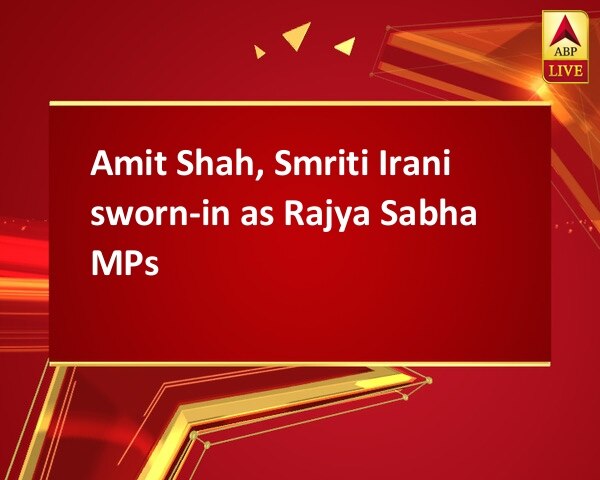 Amit Shah, Smriti Irani sworn-in as Rajya Sabha MPs Amit Shah, Smriti Irani sworn-in as Rajya Sabha MPs Amit Shah, Smriti Irani sworn-in as Rajya Sabha MPs