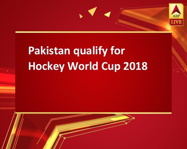 Pakistan qualify for Hockey World Cup 2018 Pakistan qualify for Hockey World Cup 2018