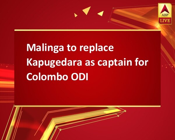 Malinga to replace Kapugedara as captain for Colombo ODI Malinga to replace Kapugedara as captain for Colombo ODI