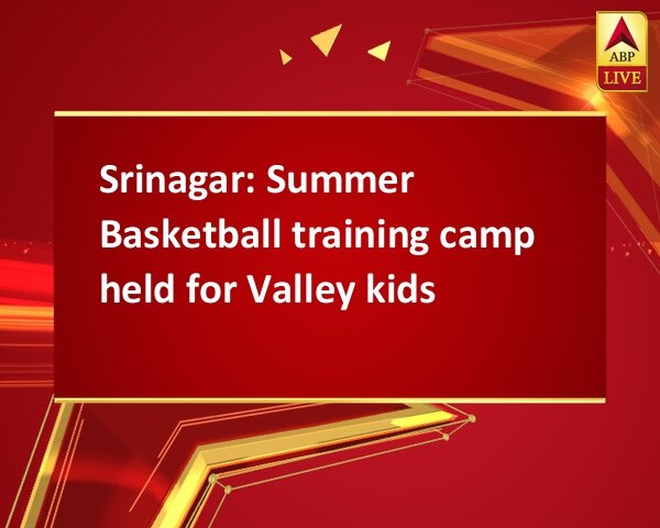 Srinagar: Summer Basketball training camp held for Valley kids Srinagar: Summer Basketball training camp held for Valley kids