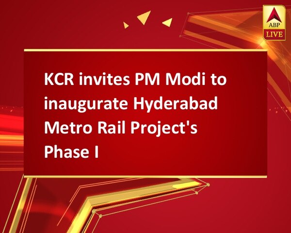 KCR invites PM Modi to inaugurate Hyderabad Metro Rail Project's Phase I KCR invites PM Modi to inaugurate Hyderabad Metro Rail Project's Phase I