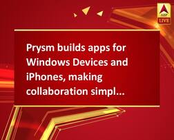 Prysm builds apps for Windows Devices and iPhones, making collaboration simple, quick and engaging