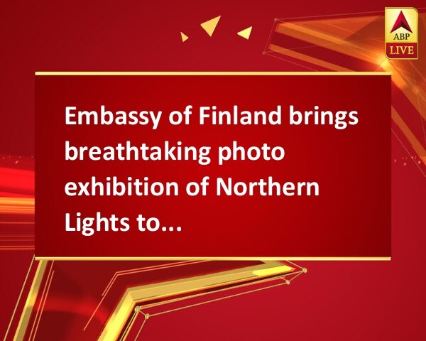 Embassy of Finland brings breathtaking photo exhibition of Northern Lights to New Delhi Embassy of Finland brings breathtaking photo exhibition of Northern Lights to New Delhi