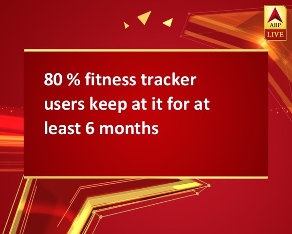 80 % fitness tracker users keep at it for at least 6 months 80 % fitness tracker users keep at it for at least 6 months