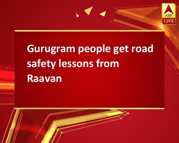 Gurugram people get road safety lessons from Raavan Gurugram people get road safety lessons from Raavan