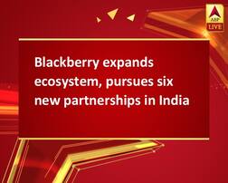Blackberry expands ecosystem, pursues six new partnerships in India