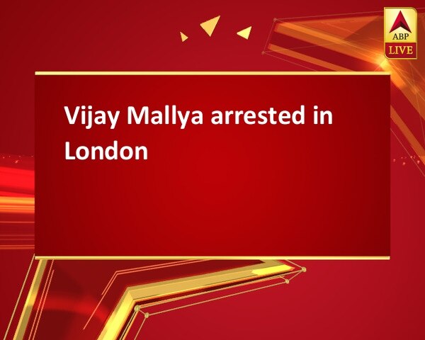 Vijay Mallya arrested in London Vijay Mallya arrested in London