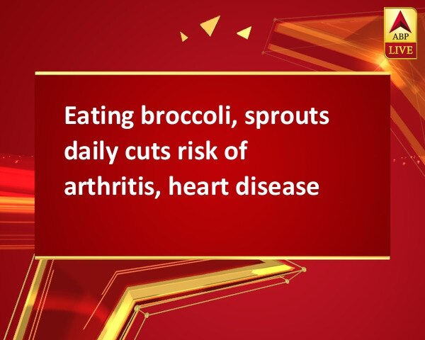 Eating broccoli, sprouts daily cuts risk of arthritis, heart disease Eating broccoli, sprouts daily cuts risk of arthritis, heart disease