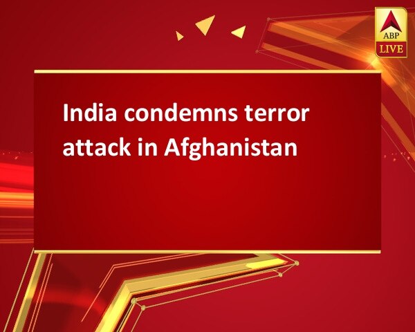 India condemns terror attack in Afghanistan India condemns terror attack in Afghanistan