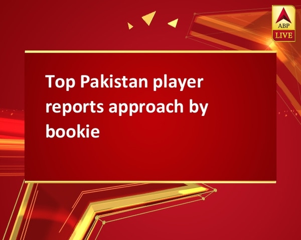 Top Pakistan player reports approach by bookie Top Pakistan player reports approach by bookie