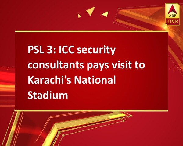 PSL 3: ICC security consultants pays visit to Karachi's National Stadium PSL 3: ICC security consultants pays visit to Karachi's National Stadium