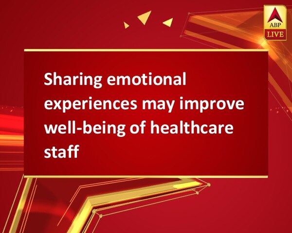 Sharing emotional experiences may improve well-being of healthcare staff Sharing emotional experiences may improve well-being of healthcare staff