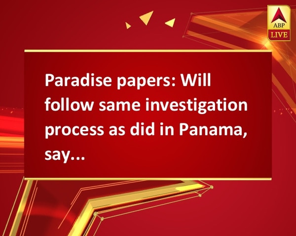 Paradise papers: Will follow same investigation process as did in Panama, says Jaitley Paradise papers: Will follow same investigation process as did in Panama, says Jaitley