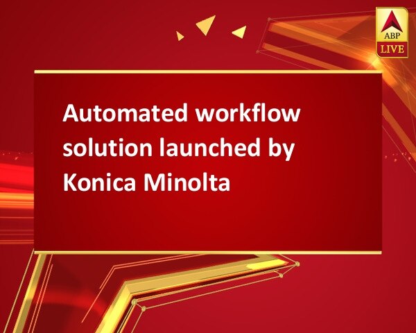 Automated workflow solution launched by Konica Minolta Automated workflow solution launched by Konica Minolta