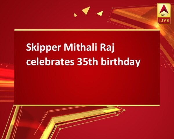 Skipper Mithali Raj celebrates 35th birthday Skipper Mithali Raj celebrates 35th birthday