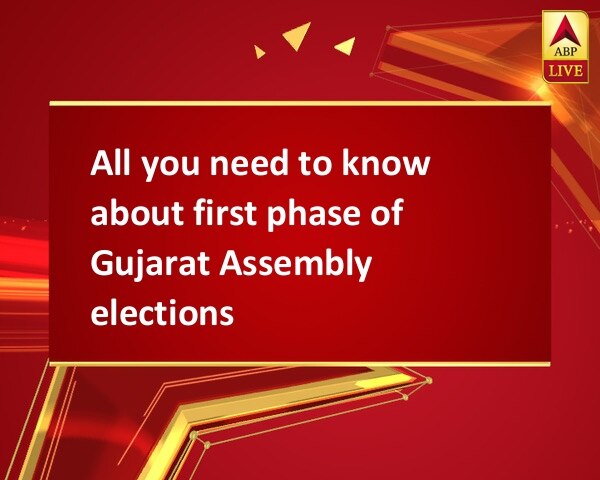 All you need to know about first phase of Gujarat Assembly elections All you need to know about first phase of Gujarat Assembly elections