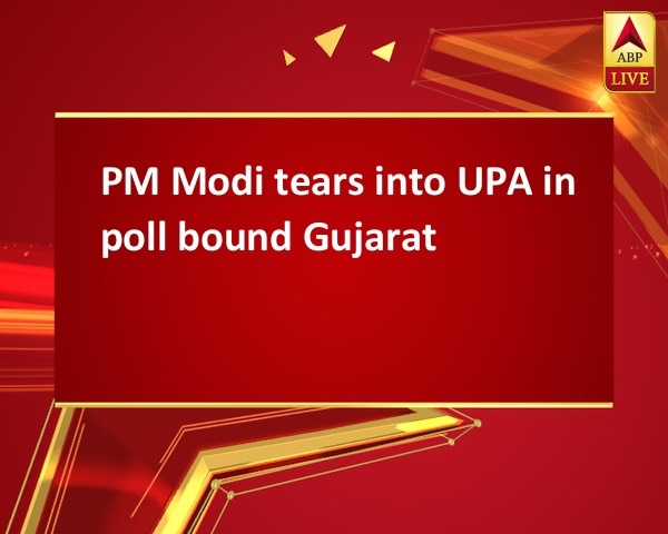 PM Modi tears into UPA in poll bound Gujarat PM Modi tears into UPA in poll bound Gujarat
