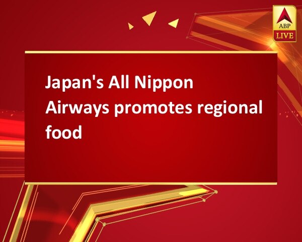 Japan's All Nippon Airways promotes regional food Japan's All Nippon Airways promotes regional food
