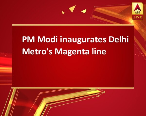 PM Modi inaugurates Delhi Metro's Magenta line PM Modi inaugurates Delhi Metro's Magenta line