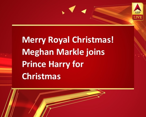 Merry Royal Christmas! Meghan Markle joins Prince Harry for Christmas Merry Royal Christmas! Meghan Markle joins Prince Harry for Christmas