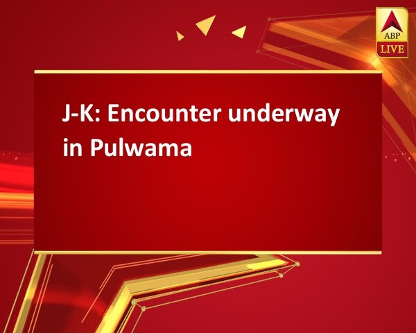 J-K: Encounter underway in Pulwama J-K: Encounter underway in Pulwama