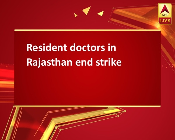 Resident doctors in Rajasthan end strike Resident doctors in Rajasthan end strike