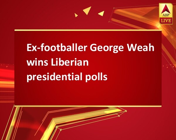 Ex-footballer George Weah wins Liberian presidential polls Ex-footballer George Weah wins Liberian presidential polls