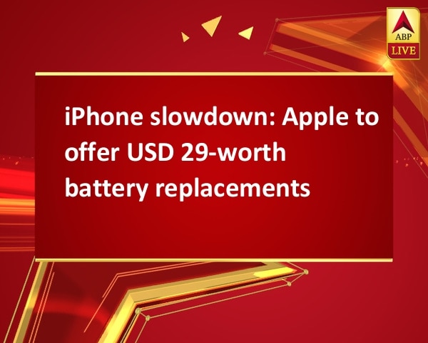 iPhone slowdown: Apple to offer USD 29-worth battery replacements iPhone slowdown: Apple to offer USD 29-worth battery replacements