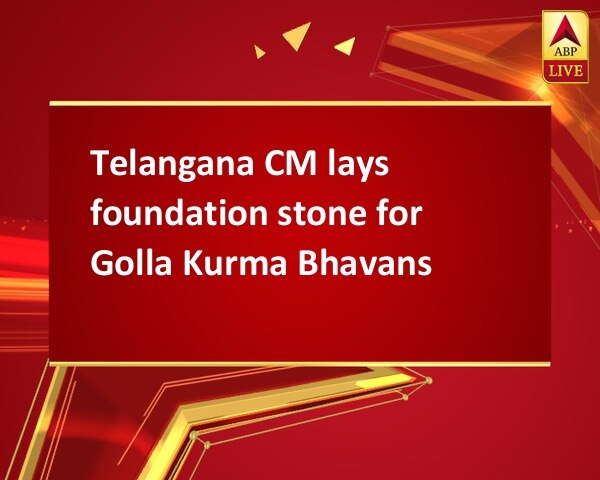 Telangana CM lays foundation stone for Golla Kurma Bhavans