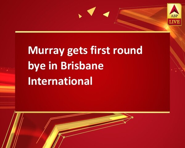 Murray gets first round bye in Brisbane International Murray gets first round bye in Brisbane International