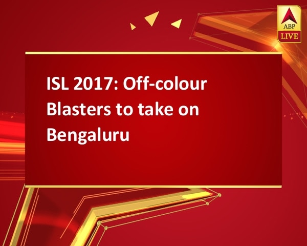 ISL 2017: Off-colour Blasters to take on Bengaluru ISL 2017: Off-colour Blasters to take on Bengaluru