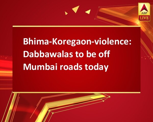 Bhima-Koregaon-violence: Dabbawalas to be off Mumbai roads today