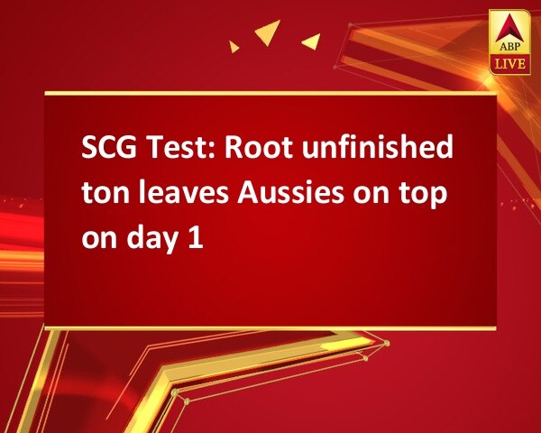 SCG Test: Root unfinished ton leaves Aussies on top on day 1 SCG Test: Root unfinished ton leaves Aussies on top on day 1