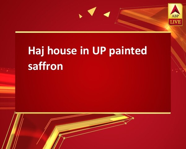 Haj house in UP painted saffron Haj house in UP painted saffron