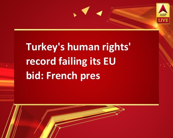Turkey's human rights' record failing its EU bid: French pres