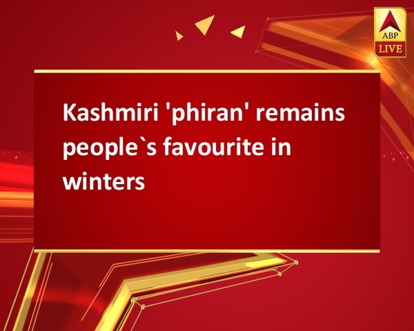 Kashmiri 'phiran' remains people`s favourite in winters Kashmiri 'phiran' remains people`s favourite in winters