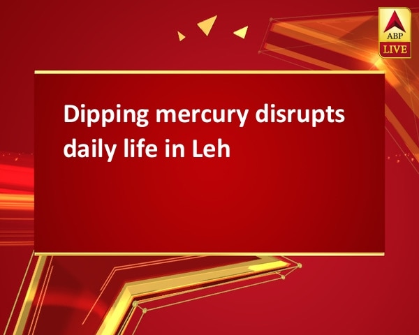 Dipping mercury disrupts daily life in Leh Dipping mercury disrupts daily life in Leh