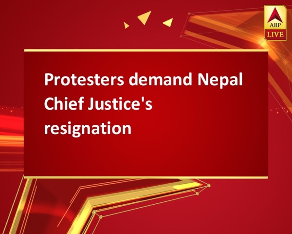 Protesters demand Nepal Chief Justice's resignation Protesters demand Nepal Chief Justice's resignation