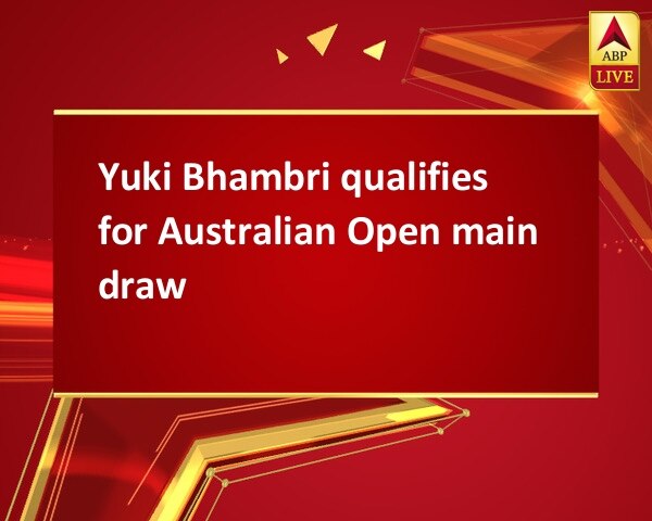 Yuki Bhambri qualifies for Australian Open main draw Yuki Bhambri qualifies for Australian Open main draw