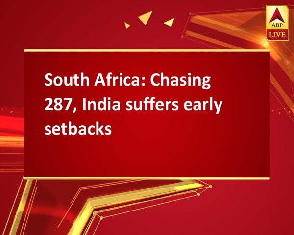 South Africa: Chasing 287, India suffers early setbacks