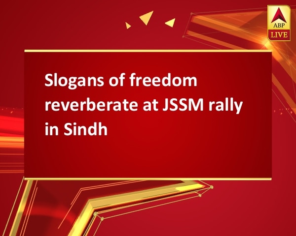 Slogans of freedom reverberate at JSSM rally in Sindh Slogans of freedom reverberate at JSSM rally in Sindh