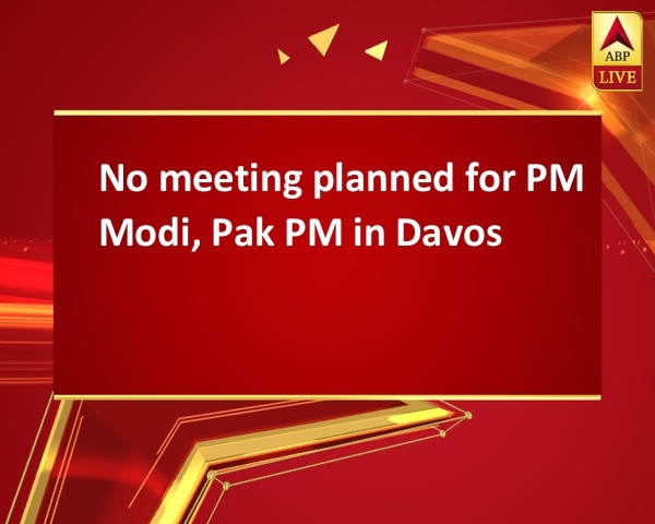No meeting planned for PM Modi, Pak PM in Davos No meeting planned for PM Modi, Pak PM in Davos