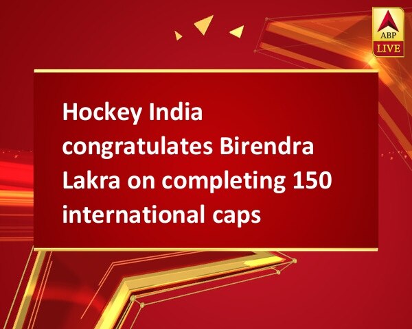 Hockey India congratulates Birendra Lakra on completing 150 international caps Hockey India congratulates Birendra Lakra on completing 150 international caps
