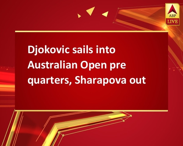 Djokovic sails into Australian Open pre quarters, Sharapova out Djokovic sails into Australian Open pre quarters, Sharapova out